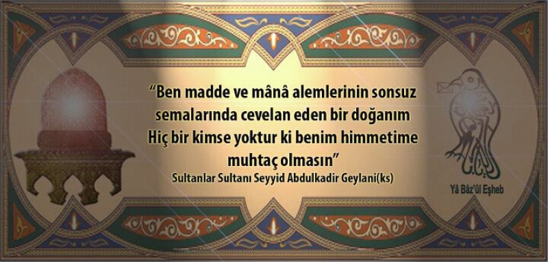 Gavs- Azam Seyyid Abdulkadir Geylani (ks.)