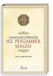 Osmanl Kltrnde Hz. Peygamber Sevgisi