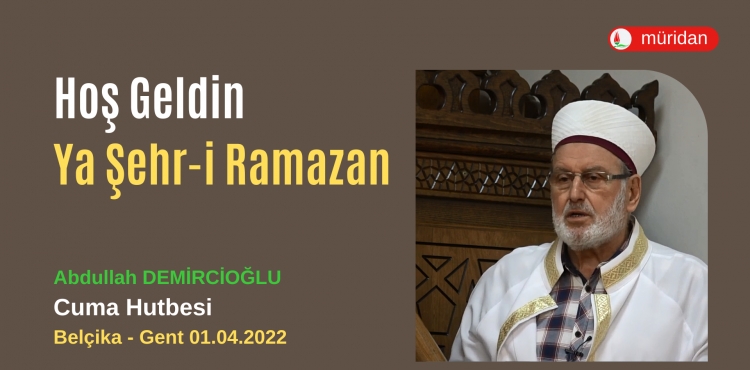 Ho Geldin Ya ehr-i Ramazan 01.04.2022 