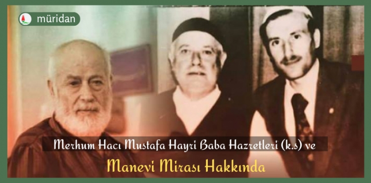 Merhum Hayri Baba Hazretleri ve  Manevi Miras Hakknda