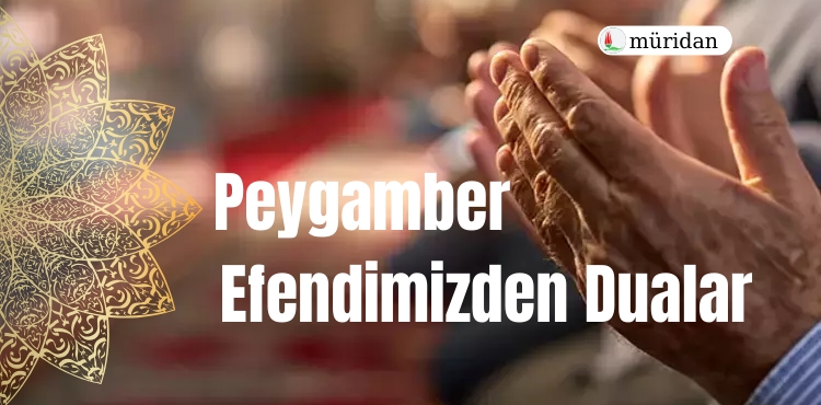 Peygamber Efendimizden Dualar