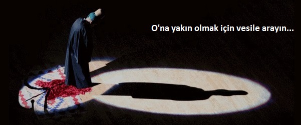  O'na yakn olmak iin vesile arayn