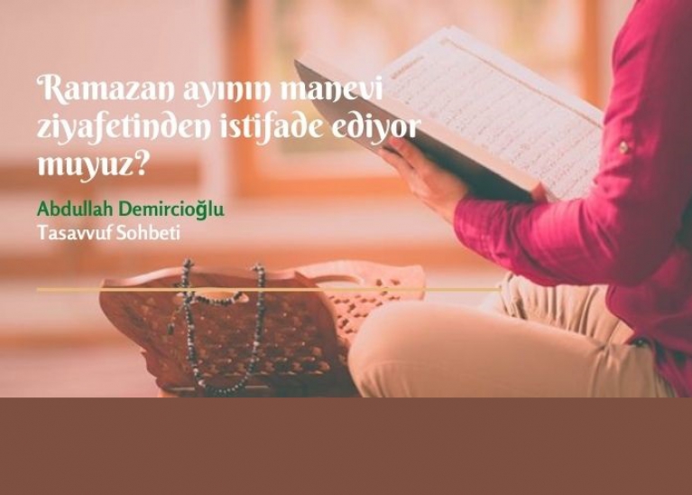 Ramazan aynn manevi ziyafetinden istifade ediyor muyuz? 