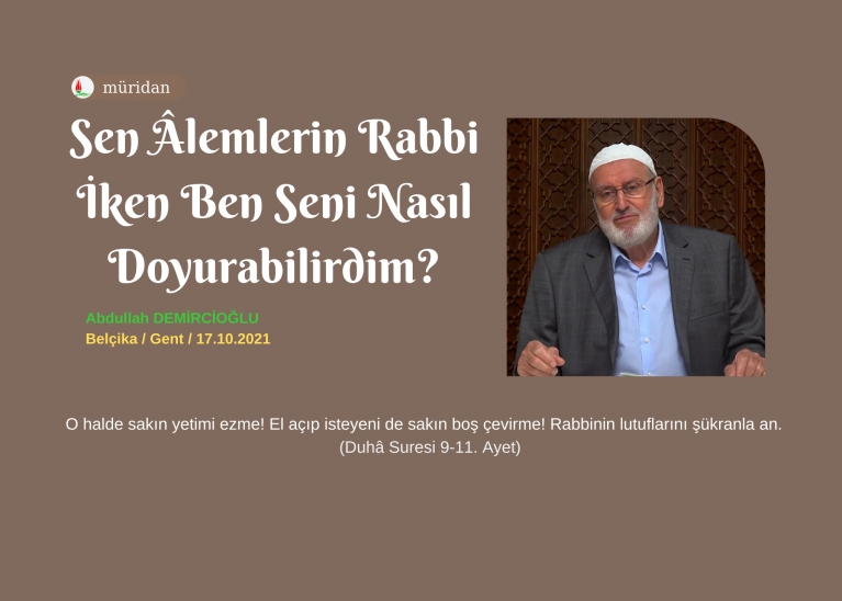 Sen lemlerin Rabbi iken ben seni nasl doyurabilirdim?