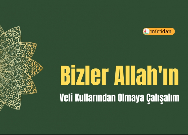 Bizler Allah'n Veli Kullarndan Olmaya alalm