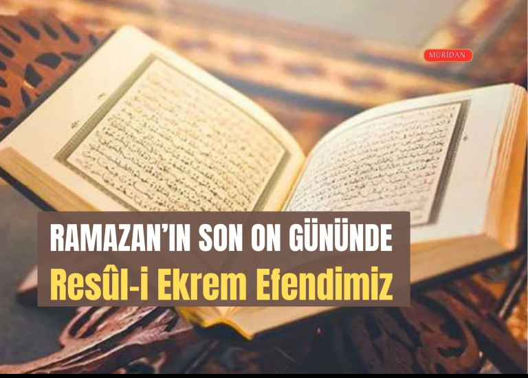 Ramazan'n Son On Gnnde Resl-i Ekrem Efendimiz