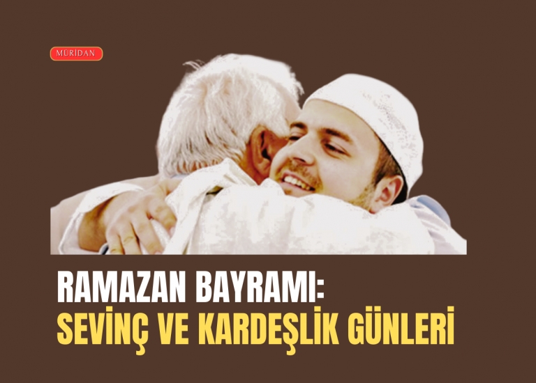 RAMAZAN BAYRAMI: SEVN VE KARDELK GNLER