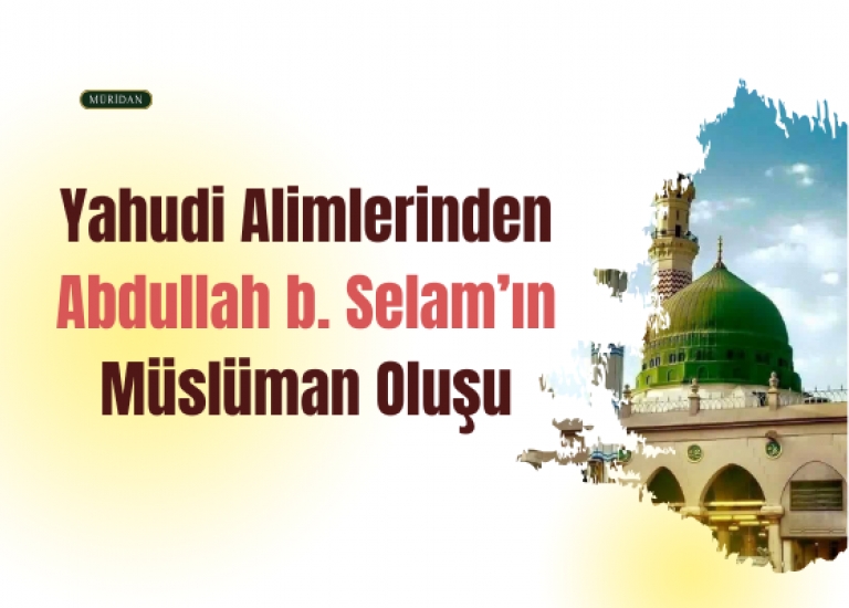 Yahudi Alimlerinden Abdullah b. Selamn Mslman Oluu