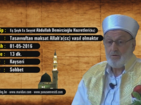 Tasavvuftan Maksat Allaha(cc) Vasl Olmaktr 01.05.2016