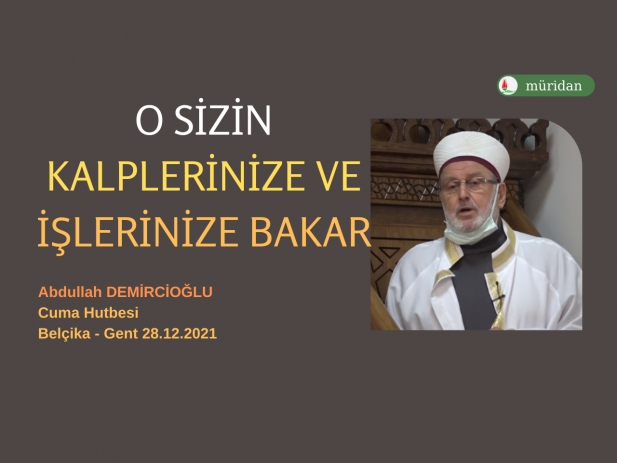 O Sizin Kalplerinize ve lerinize Bakar -28.12.2021