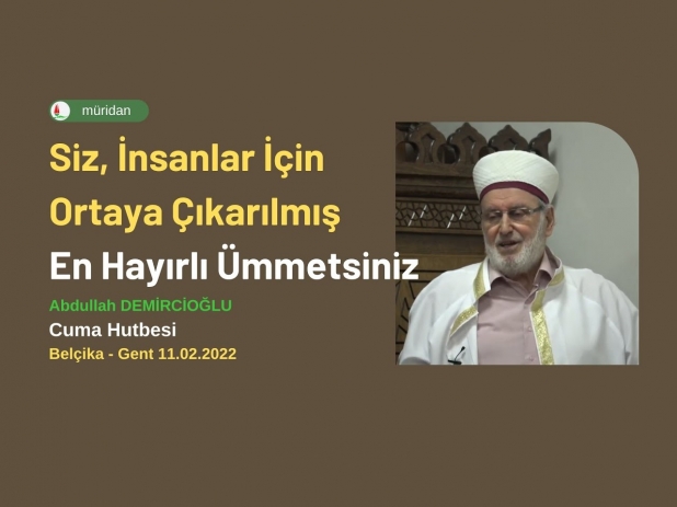 Siz, nsanlar in Ortaya karlm En Hayrl mmetsiniz -11.02.2022