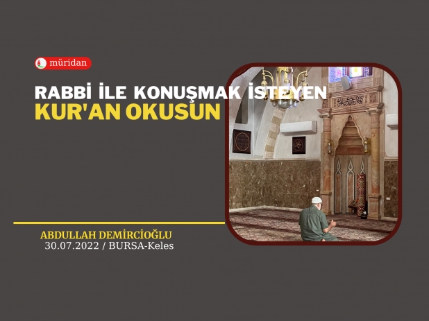 Rabbi ile Konumak steyen Kur'an Okusun