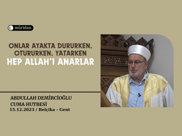 Onlar Ayakta Dururken, Otururken, Yatarken, Hep Allah Anarlar