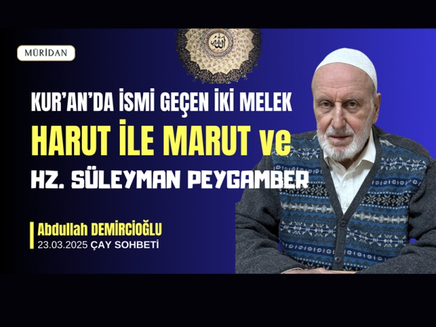 Kur'an'da smi Geen ki Melek: HARUT ile MARUT |Hz. Sleyman (a.s) |Abdullah Demirciolu