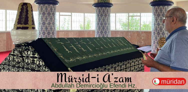 Mürşid-i A’zam - Rahmet ve Minnetle