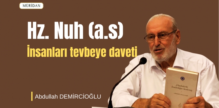Hz. Nuh Peygamber'in İnsanları Tevbe İstiğfara Daveti