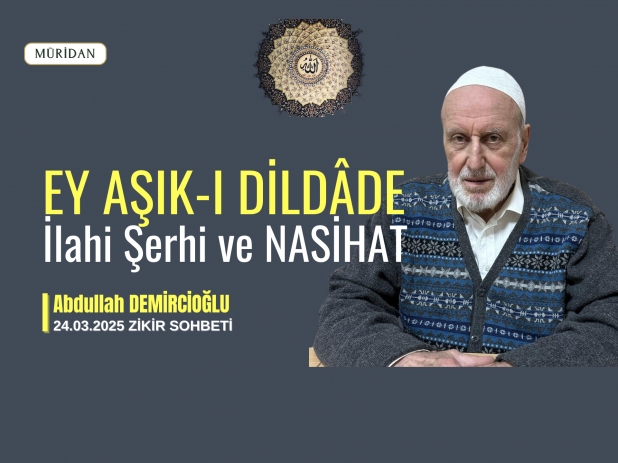 Ey Aşık ı Dildâde :İlahi Şerhi ve Nasihat |Abdullah Demircioğlu