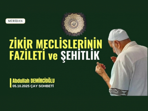 Zikir Meclislerinin Fazileti ve Manevî Hâller :ŞEHİTLİK |Abdullah Demircioğlu