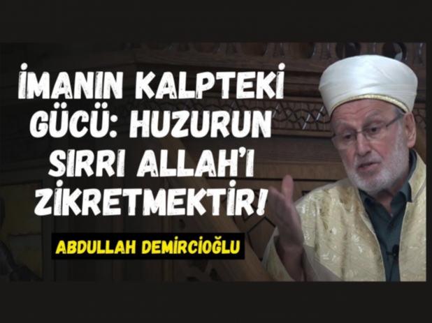 Kalbin Islahı ve İmanın Gerçek Huzuru | Abdullah Demircioğlu Hutbe