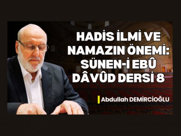 Hadis İlmi ve Namazın Önemi | Sünen-i Ebû Dâvûd Dersi 8 | Abdullah Demircioğlu