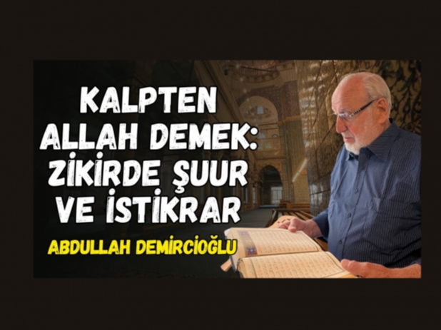 Zikrin Kalbi Arındıran Gücü: Allah Diyerek Manevî Yükseliş | Abdullah Demircioğlu