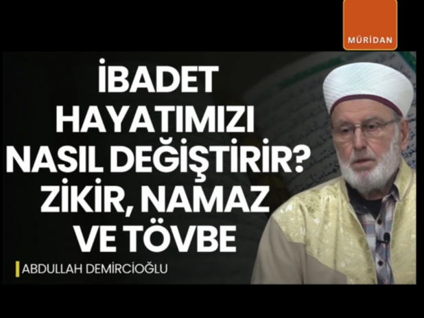Namaz, Zikir ve Tövbenin Hikmeti | Abdullah Demircioğlu