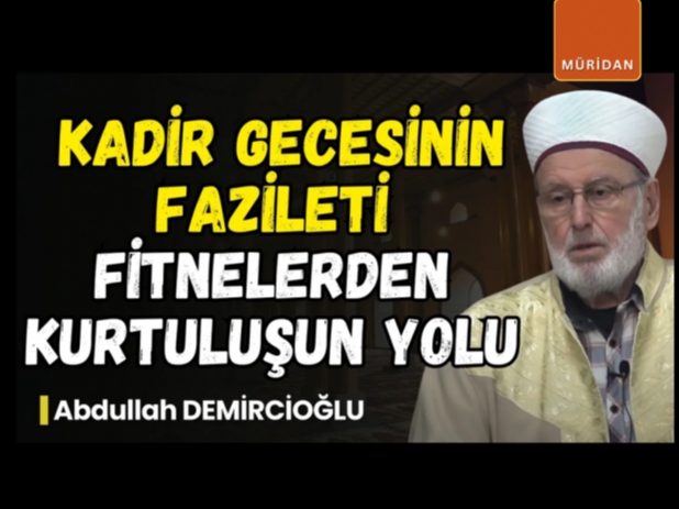 Ramazan’ın Son Günleri ve Kadir Gecesinin Fazileti | Abdullah Demircioğlu