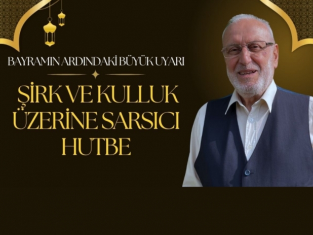 Şirk ve Kulluk Üzerine Sarsıcı Hutbe - Abdullah Demircioğlu