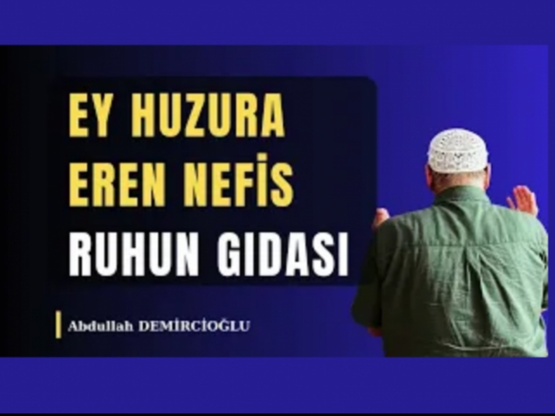 Ey Huzura Eren Nefs | Abdullah Demirciolu